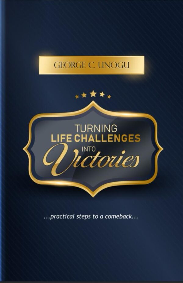 TURNING LIFE CHALLENGES TO VICTORY